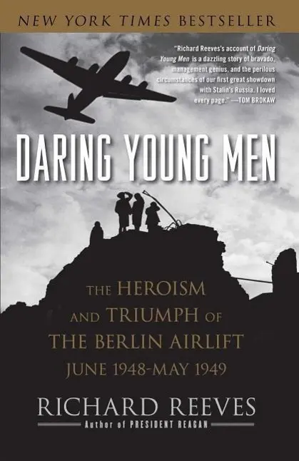 Odvážni mladí muži: Hrdinstvo a triumf leteckého presunu Berlína, jún 1948 - máj 1949 - Daring Young Men: The Heroism and Triumph of the Berlin Airlift, June 1948-May 1949