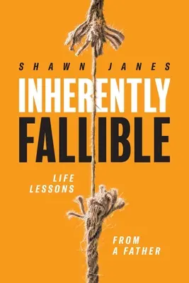 Inherently Fallible: Životné lekcie od otca - Inherently Fallible: Life Lessons From A Father