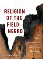 Náboženstvo poľných černochov: O černošskom sekularizme a černošskej teológii - Religion of the Field Negro: On Black Secularism and Black Theology