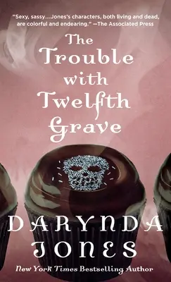 Problémy s dvanástym hrobom: A Charley Davidson Novel - The Trouble with Twelfth Grave: A Charley Davidson Novel