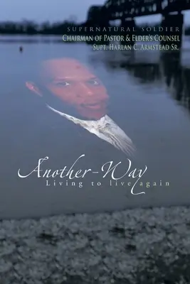 Iný spôsob: Žiť, aby sme žili znova - Another-Way: Living to Live Again
