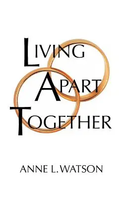 Žiť spolu oddelene: Jedinečná cesta k manželskému šťastiu alebo Radosť zo spoločného života bez spoločnej adresy - Living Apart Together: A Unique Path to Marital Happiness, or The Joy of Sharing Lives Without Sharing an Address