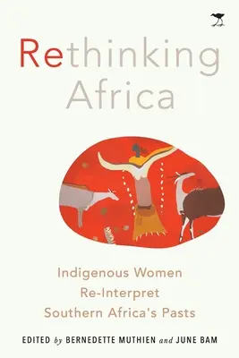 Prehodnotenie Afriky: Domorodé ženy nanovo interpretujú minulosť južnej Afriky - Rethinking Africa: Indigenous women re-interpret Southern African pasts