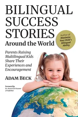 Úspešné dvojjazyčné príbehy z celého sveta: Rodičia, ktorí vychovávajú viacjazyčné deti, sa delia o svoje skúsenosti a povzbudenie - Bilingual Success Stories Around the World: Parents Raising Multilingual Kids Share Their Experiences and Encouragement