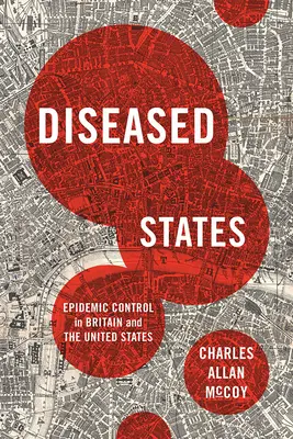 Choré štáty: Kontrola epidémií v Británii a Spojených štátoch - Diseased States: Epidemic Control in Britain and the United States