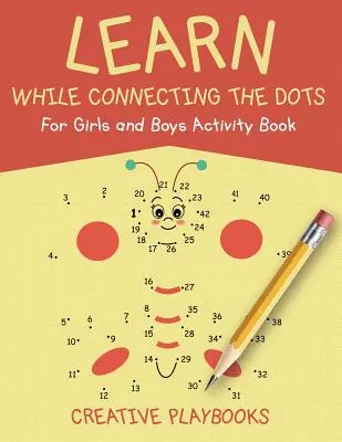 Učte sa pri spájaní bodiek pre dievčatá a chlapcov Kniha aktivít - Learn While Connecting the Dots For Girls and Boys Activity Book