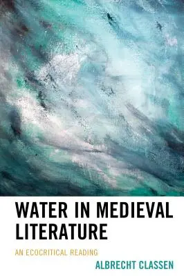 Voda v stredovekej literatúre: Ekokritické čítanie - Water in Medieval Literature: An Ecocritical Reading