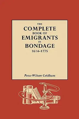 Úplná kniha o emigrantoch v otroctve, 1614-1775 - The Complete Book of Emigrants in Bondage, 1614-1775
