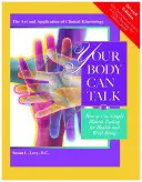 Tvoje telo môže hovoriť: Ako používať jednoduché svalové testy pre zdravie a pohodu - Your Body Can Talk: How to Use Simple Muscle Testing for Health and Well Being