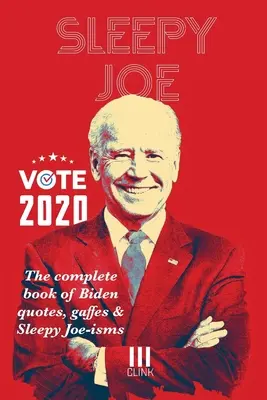 Ospalý Joe: Kompletná kniha Bidenových citátov, gagov a ospalých Joe-izmov: Knižka o Bidovi (The Com): Knižka o Bidovi (The Com) - Sleepy Joe: The Complete Book of Biden Quotes, Gaffes and Sleepy Joe-isms: The Com