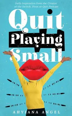 Prestaňte sa hrať na malých - Quit Playing Small