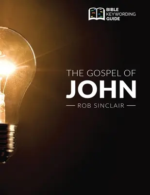 Jánovo evanjelium: Sprievodca kľúčovými slovami k Biblii - The Gospel of John: Bible Keywording Guide
