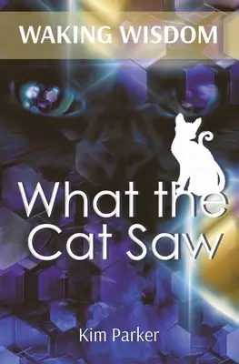 Prebúdzajúca sa múdrosť: Čo videla mačka - Waking Wisdom: What the Cat Saw
