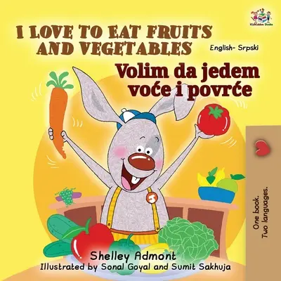 Milujem jesť ovocie a zeleninu (Anglicko-srbská dvojjazyčná kniha pre deti - latinka) - I Love to Eat Fruits and Vegetables (English Serbian Bilingual Book for Kids - Latin alphabet)