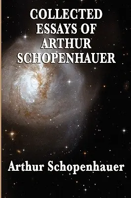 Zborník esejí Arthura Schopenhauera - Collected Essays of Arthur Schopenhauer