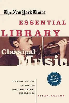 Klasická hudba: Hudba Beatles: Sprievodca kritikov 100 najdôležitejšími nahrávkami - Classical Music: A Critic's Guide to the 100 Most Important Recordings