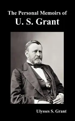 Osobné spomienky U. S. Granta, kompletné a plne ilustrované - The Personal Memoirs of U. S. Grant, complete and fully illustrated