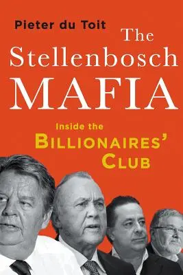 Stellenboschská mafia: vnútri klubu miliardárov - The Stellenbosch Mafia: Inside the Billionaires' Club