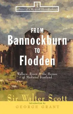 Od Bannockburnu po Flodden: Wallace, Bruce a hrdinovia stredovekého Škótska - From Bannockburn to Flodden: Wallace, Bruce, and the Heroes of Medieval Scotland