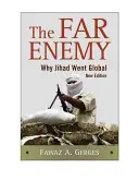 Ďaleký nepriateľ: Prečo sa džihád stal globálnym - The Far Enemy: Why Jihad Went Global