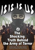 Isis sme my: Šokujúca pravda: Za armádou teroru - Isis Is Us: The Shocking Truth: Behind the Army of Terror