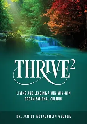 Thrive: Žiť a viesť organizačnú kultúru, v ktorej vyhrávajú všetky strany - Thrive: Living and Leading a Win-Win-Win Organizational Culture