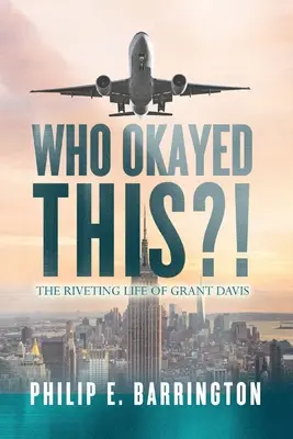 Kto to schválil?! Strhujúci život Granta Davisa - Who Okayed This?! The Riveting Life of Grant Davis