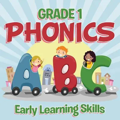 Fonetika pre 1. ročník: (Phonics Books) - Grade 1 Phonics: Early Learning Skills (Phonics Books)