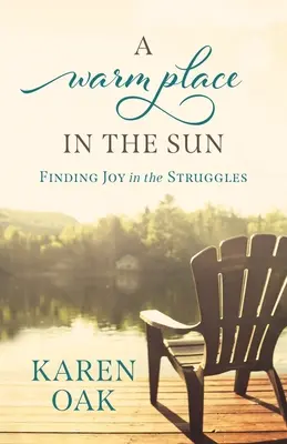 Teplé miesto na slnku: Hore na slnku: nájsť radosť v bojoch - A Warm Place in the Sun: Finding Joy in the Struggles