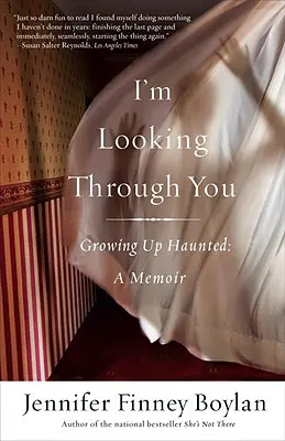 Pozerám sa cez teba: Dospievanie v strašidlách: Memoáre: Ako som sa cítil?: A Memoir (Spomienky) - I'm Looking Through You: Growing Up Haunted: A Memoir
