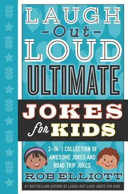 Smej sa nahlas Ultimate vtipy pre deti: 2 v 1 zbierka úžasných vtipov a vtipov o cestovaní - Laugh-Out-Loud Ultimate Jokes for Kids: 2-In-1 Collection of Awesome Jokes and Road Trip Jokes