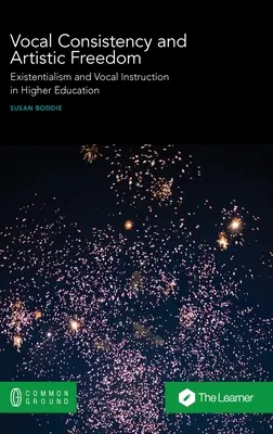 Hlasová súdržnosť a umelecká sloboda: Existencializmus a výučba spevu na vysokých školách - Vocal Consistency and Artistic Freedom: Existentialism and Vocal Instruction in Higher Education