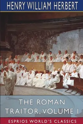 Rímsky zradca, I. diel (Esprios Classics) - The Roman Traitor, Volume I (Esprios Classics)