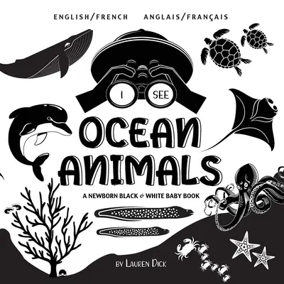 Vidím zvieratá v oceáne: Dvojjazyčná (anglicky / francúzsky) (Anglais / Franais) Čiernobiela kniha pre novorodencov - I See Ocean Animals: Bilingual (English / French) (Anglais / Franais) A Newborn Black & White Baby Book