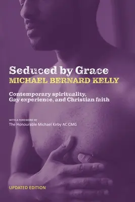 Zvedení milosťou: Súčasná spiritualita, homosexuálna skúsenosť a kresťanská viera - Seduced By Grace: Contemporary spirituality, Gay experience, and Christian faith