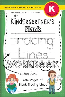 Prázdny pracovný zošit na obkresľovanie liniek pre materské školy (veľkosť 6x9 vhodná do batohu!) - The Kindergartner's Blank Tracing Lines Workbook (Backpack Friendly 6x9 Size!)