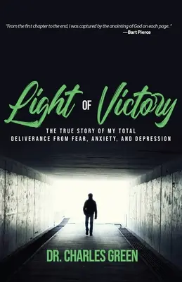 Svetlo víťazstva: Pravdivý príbeh môjho úplného oslobodenia od strachu, úzkosti a depresie - Light of Victory: The True Story of My Total Deliverance from Fear, Anxiety, and Depression