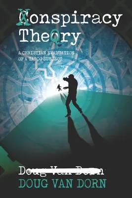 Konšpiračná teória: Kresťanské hodnotenie tabuizovanej témy - Conspiracy Theory: A Christian Evaluation of a Taboo Subject