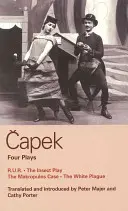 Čapek Štyri hry: R. U. R.; Hra o hmyze; Prípad Makropulos; Biely mor - Capek Four Plays: R. U. R.; The Insect Play; The Makropulos Case; The White Plague