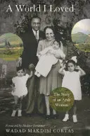 Svet, ktorý som miloval: Príbeh arabskej ženy - World I Loved: The Story of an Arab Woman