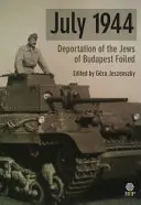 Júl 1944: Deportácia budapeštianskych Židov zmarená - July 1944: Deportation of the Jews of Budapest Foiled