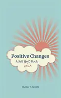 Pozitívne zmeny: Kniha o sebakopaní - Positive Changes: A Self-Kick Book