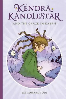 Kendra Kandlestar a trhlina v Kazahu, kniha 4 - Kendra Kandlestar and the Crack in Kazah, Book 4
