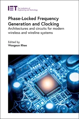 Generovanie a taktovanie frekvencie s fázovým zámkom: Architektúry a obvody pre moderné bezdrôtové a drôtové systémy - Phase-Locked Frequency Generation and Clocking: Architectures and Circuits for Modern Wireless and Wireline Systems
