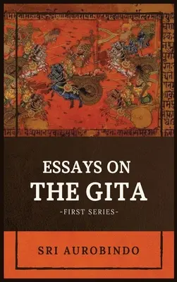 Eseje o GÍTE: Prvá séria - Essays on the GITA: -First Series-