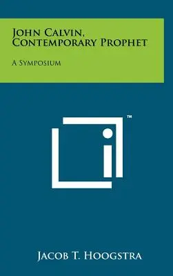 Ján Kalvín, súčasný prorok: Sympózium - John Calvin, Contemporary Prophet: A Symposium