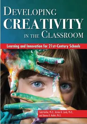 Rozvoj tvorivosti v triede: Učenie a inovácie pre školy 21. storočia - Developing Creativity in the Classroom: Learning and Innovation for 21st-Century Schools