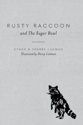 Hrdzavý mýval a miska cukru - Rusty Raccoon and The Sugar Bowl