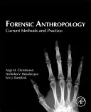 Forenzná antropológia: Súčasné metódy a prax - Forensic Anthropology: Current Methods and Practice