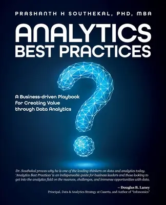 Najlepšie postupy v oblasti analýzy: Príručka na vytváranie hodnoty prostredníctvom analýzy údajov zameraná na podnikanie - Analytics Best Practices: A Business-driven Playbook for Creating Value through Data Analytics